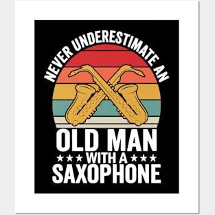 Never underestimate an old man with a saXOPHONE Posters and Art